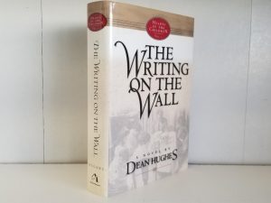 The Writing on the Wall — Hearts of the Children Series — Volume 1 — A Novel by Dean Hughes — Hardbound