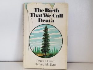The Birth That We Call Death — Paul H. Dunn & Richard M. Eyre — Hardbound