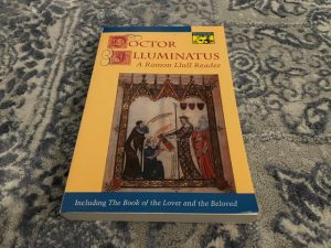 1985 ~ Doctor Illuminatus ~ A Ramon Llull Reader ~ Anthony Bonner
