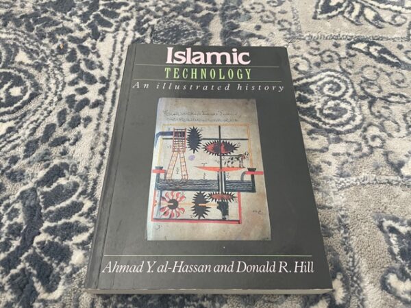 1992 ~ Islamic Technology ~ An Illustrated History ~ Ahmad Y. al-Hassan & Donald R. Hill
