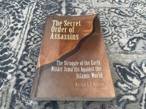 2005 ~ The Secret Order of Assassins ~ The Struggle of the Early Nizari Isma ilis Against the Islamic World ~ Marshall G. S. Hodgson