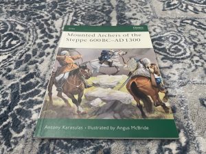 2004 ~ Mounted Archers of the Steppe 600 BC-AD 1300 ~ Antony Karasulas