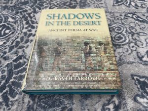 2007 ~ Shadows in the the Desert ~ Dr. Kaveh Farrokh ~ Ancient Persia at War