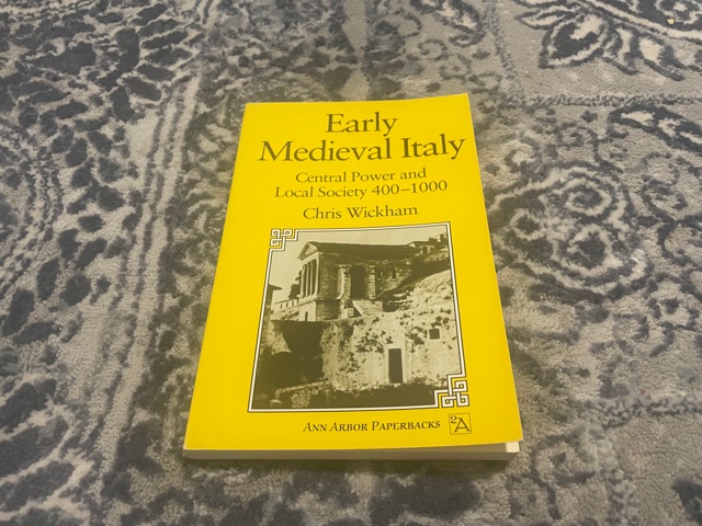 1995 ~ Early Medieval Italy ~ Chris Wickham ~ Central Power and Local Society 400-1000
