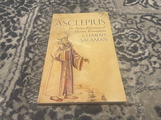 2007 ~ Asclepius The Perfect Discourse of Hermes Trismegistus ~ Clement Salaman