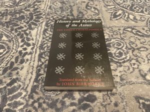 1998 ~ History and Mythology of the Aztecs ~ The Codex Chimalpopoca ~ Translated from the Nahuatl by John Bierhorst