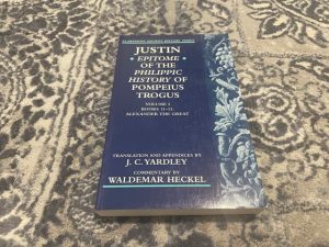 1997 ~ Justin Epitome of the Philippic History of Pompeius Trogus ~ Volume 1 Books 11-12 Alexander the Great ~ Clarendon Ancient History Series