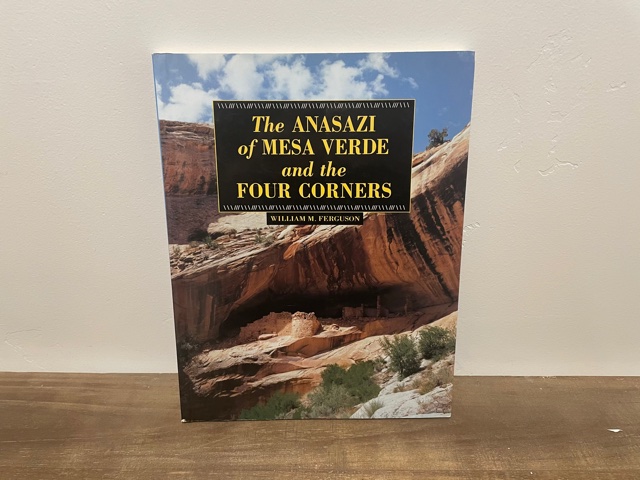 1996 ~ The Anasazi of Mesa Verde and the Four Corners ~ William M. Ferguson