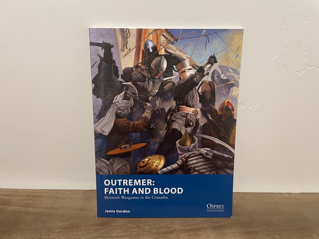 2018 ~ Outremer: Faith and Blood ~ Jamie Gordon ~ Skirmish Wargames in the Crusades