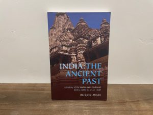 2007 ~ India: The Ancient Past ~ Burior Avari ~ A History of the Indian Sub-Continent From C. 7000 BC to AD 1200