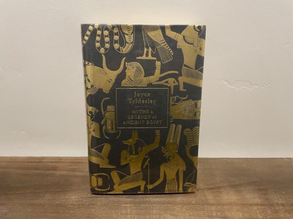 2010 ~ Joyce Tyldesley ~ Myths & Legends of Ancient Egypt