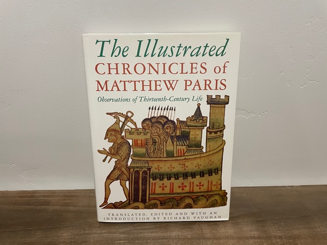 1993 ~ The Illustrated Chronicles of Matthew Paris ~ Observations of Thirteenth-Century Life ~ Richard Vaughan