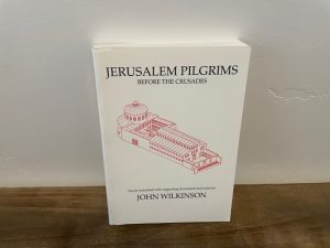 2002 ~ Jerusalem Pilgrims ~ John Wilkonson ~ Before the Crusades.