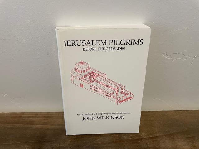 2002 ~ Jerusalem Pilgrims ~ John Wilkonson ~ Before the Crusades.