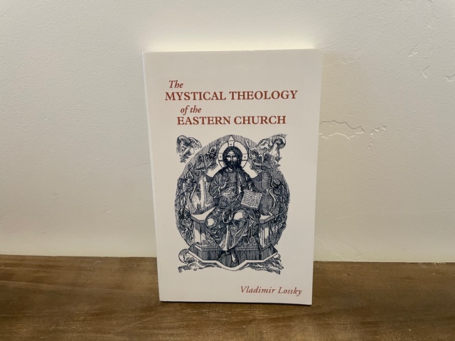 The Mystical Theology of the Eastern Church ~ Vladimir Lossky
