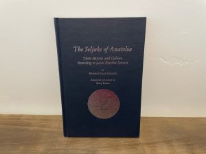 1992 ~ The Seljuks of Anatolia ~ Mehmed Fuad Koprulu ~ Their History and Culture According to Local Muslim Sources