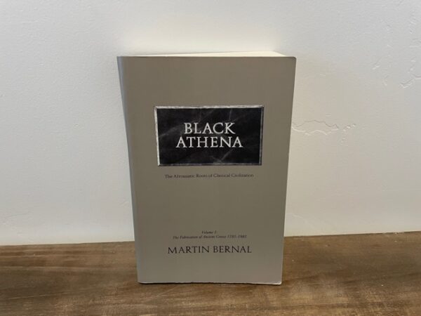 1987 ~ Black Athena ~ Martin Bernal ~ The Afroasiatic Roots of Classical Civilization