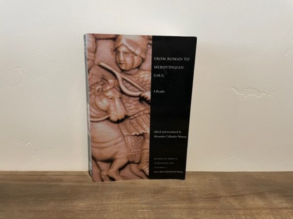 2008 ~ From Roman to Merovingian Gaul ~ Alexander Callander Murray