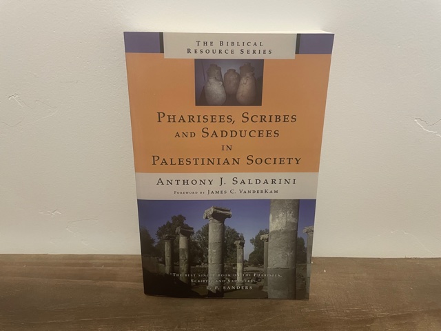 2001 ~ Pharisees, Scribes and Sadducees in Palestinian Society ~ Anthony J. Saldarini ~ The Biblical Resources Series