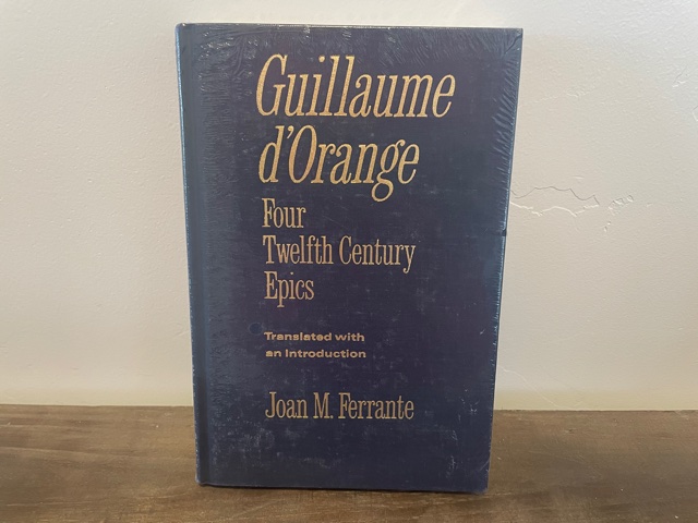 Guillaume D’ Orange ~ Four Twelfth Century Epics ~ Joan M. Ferrante