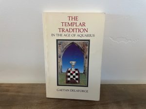 1987 ~ The Templar Tradition in the Age of Aquarius ~ Gaetan Delaforge