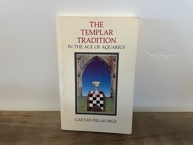 1987 ~ The Templar Tradition in the Age of Aquarius ~ Gaetan Delaforge