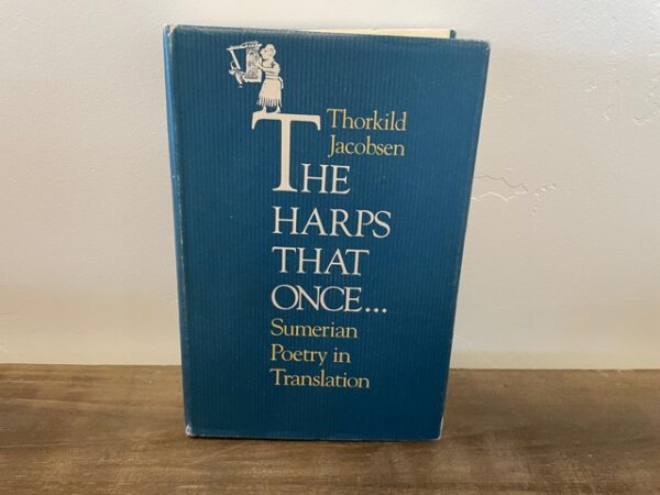 1987 ~ Thorkild Jacobsen ~ The Harps That Once... ~ Sumerian Poetry in Translation