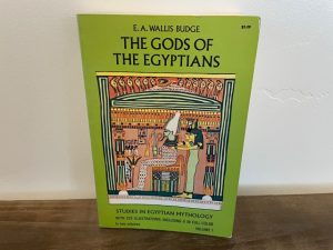 E. A. Wallis Budge ~ The Gods of The Egyptians ~ Studies in Egyptian Mythology