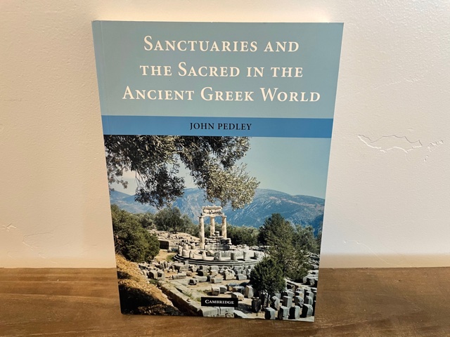 2005 ~ Sanctuaries and the Sacred in the Ancient Greek World ~ John Pedley