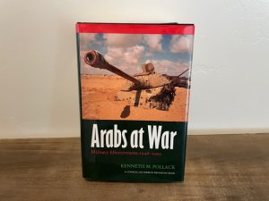 2002 ~ Arabs at War ~ Military Effectiveness, 1948-1991 ~ Kenneth M. Pollack