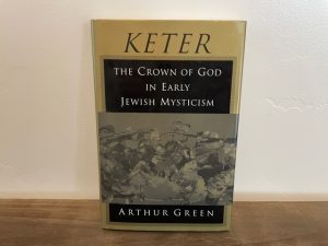 1997 ~ Keter ~ The Crown of God in Early Jewish Mysticism ~ Arthur Green