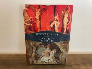 2010 ~ Mystery Cults of the Ancient World ~ Hugh Bowden