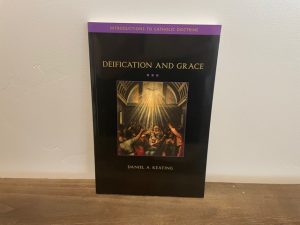 2007 ~ Deification and Grace ~ Daniel A. Keating