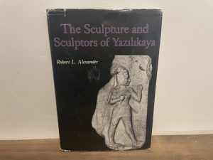 1986 ~ The Sculpture and Sculptors of Yazilikaya ~ Robert L. Alexander