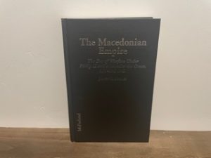 1998 ~ The Macedonian Empire ~ The Era of Warfare Under Philip II and Alexander the Great, 359-323 B.C. ~ James R. Ashley