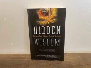2010 ~ Hidden Wisdom ~ Secrets of the Western Esoteric Tradition ~ Tim Wallace Murphy