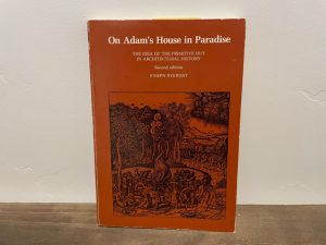 1981 ~ On Adam’s House in Paradise ~ Joseph Rykwert