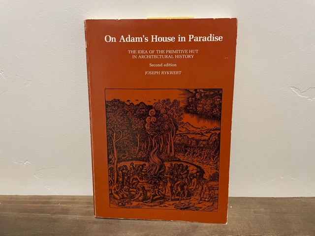 1981 ~ On Adam’s House in Paradise ~ Joseph Rykwert