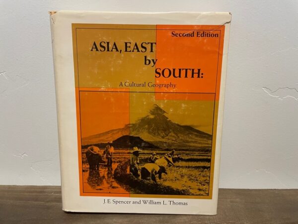1971 ~ Asia, East by South: A Cultural Geography ~ J. E. Spencer and William L. Thomas