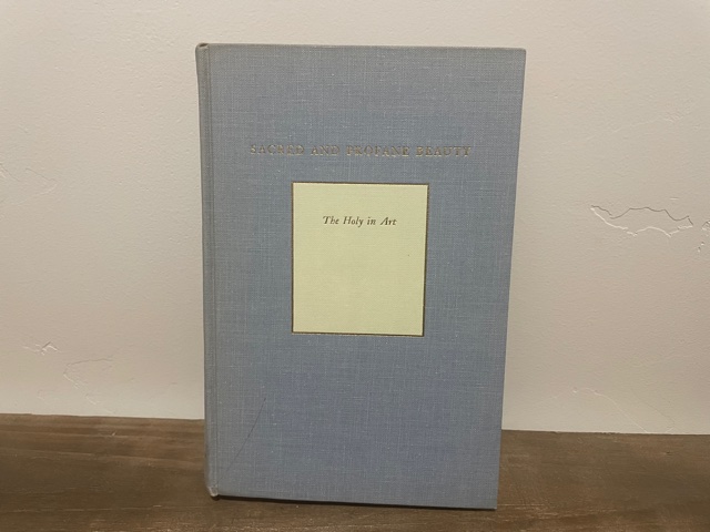 1963 ~ Sacred and Profane Beauty ~ The Holy in Art ~ Gerardus Van Der Leeuw