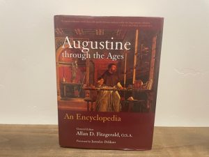 1999 ~ Augustine Through the Ages ~ Allan D. Fitzgerald, O. S. A.