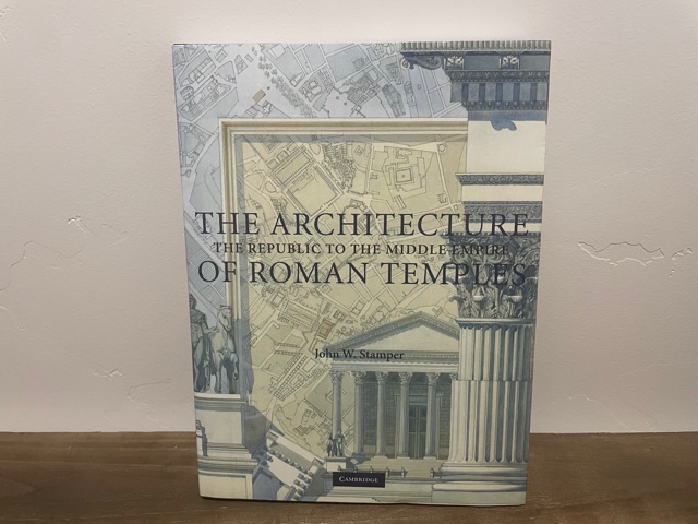 2005 ~ The Architecture of Roman Temples ~ The Republic to the Middle Empire ~ John. W. Stamper