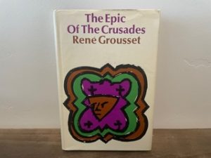 1970 ~ The Epic of the Crusades ~ Rene Grousset
