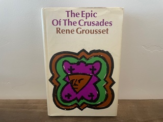 1970 ~ The Epic of the Crusades ~ Rene Grousset