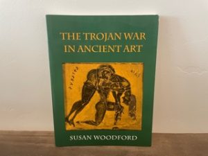 1993 ~ The Trojan War in Ancient Art ~ Susan Woodford