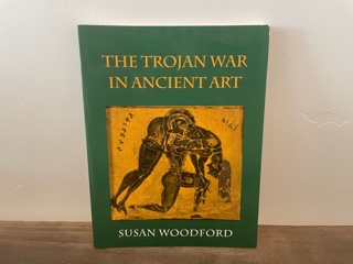 1993 ~ The Trojan War in Ancient Art ~ Susan Woodford