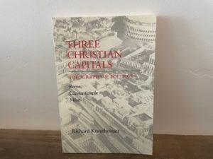 1983 ~ Three Christian Capitals ~ Topography & Politics ~ Richard Krautheimer