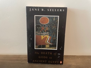 1992 ~ The Death of Gods of Gods in Ancient Egypt ~ Jane B. Sellers