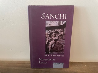 2003 ~ Sanchi ~ M. K. Dhavalikar ~ Monumental Legacy