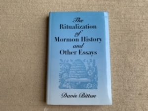 1994- The Ritualization of Mormon History and other Essays- Davis Bitton